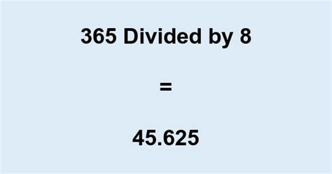 365 divided by 8|365 divided by 8 .